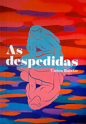 As despedidas by Carina Bacelar