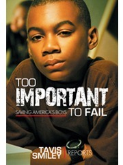 Too important to fail : saving America's boys : Tavis Smiley reports. by Tavis Smiley