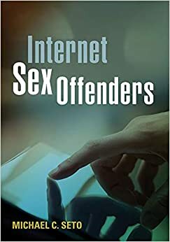 Internet Sex Offenders by Michael C. Seto