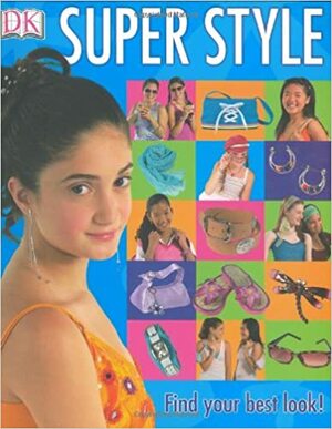 Girls' Style: Super Style by Carol Spier, Angela Coppola