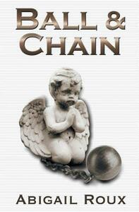 Ball & Chain by Abigail Roux