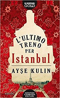 L'ultimo treno per Istanbul by Ayşe Kulin
