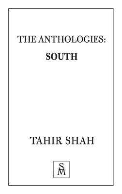 The Anthologies: South by Tahir Shah