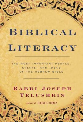 Biblical Literacy: The Most Important People, Events, and Ideas of the Hebrew Bible by Joseph Telushkin