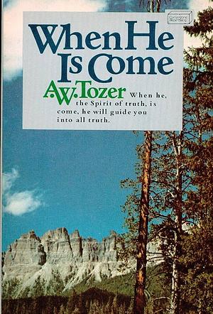 When He is Come by Aiden Wilson Tozer