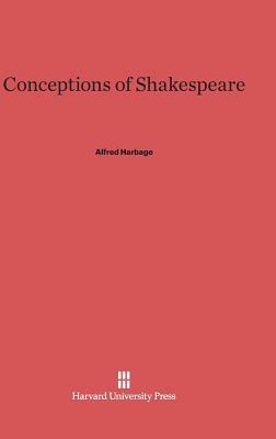 Conceptions of Shakespeare by Alfred Harbage