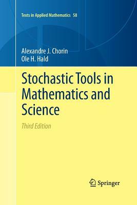 Stochastic Tools in Mathematics and Science by Alexandre J. Chorin, Ole H. Hald