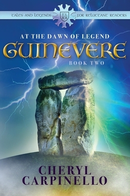 Guinevere: : At the Dawn of Legend by Cheryl Carpinello