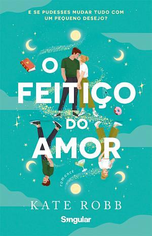 O Feitiço do Amor by Kate Robb