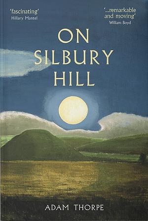 On Silbury Hill by Adam Thorpe, Adrian Cooper