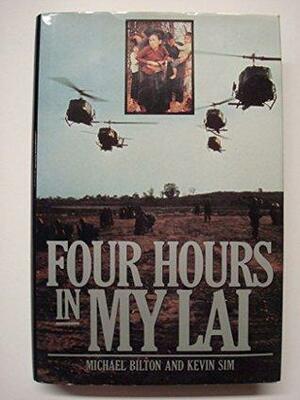 Four Hours in my Lai: A War Crime And Its Aftermath by Michael Bilton