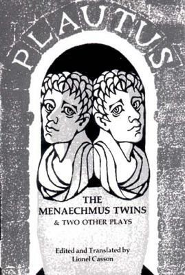 The Menaechmus Twins and Two Other Plays by Plautus