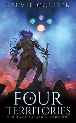 The Four Territories: Book One in the Dark Assassin Series by Stevie Collier