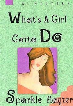 What's a Girl Gotta Do? by Sparkle Hayter