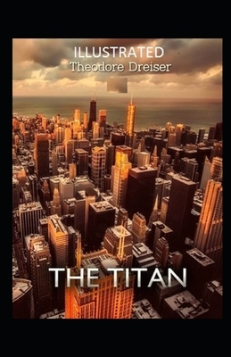 The Titan Illustrated by Theodore Dreiser