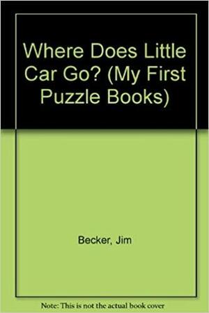 Where Does Little Car Go? by Andy Mayer, Jim Becker