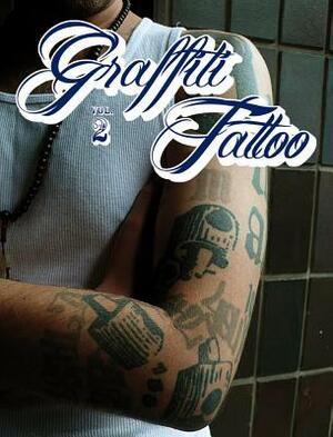 Graffiti Tattoo 2 by Don "Stone" Karl, Alain "ket" Maridueña