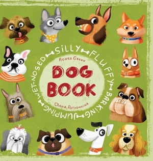 Silly Fluffy Barking Jumping Wet-Nosed Dog Book by Agnes Green