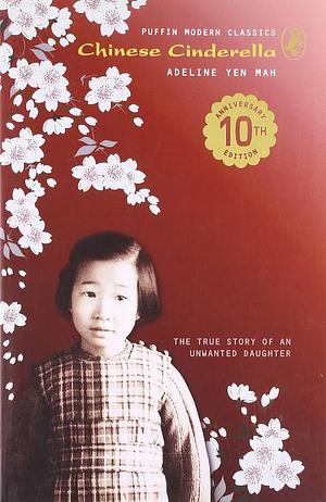 Chinese Cinderella: The True Story of an Unwanted Daughter by Adeline Yen Mah