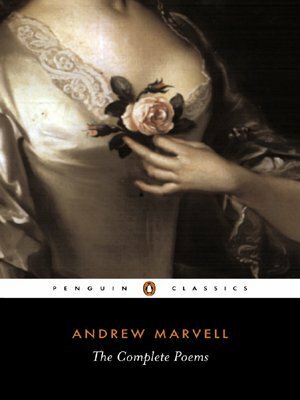 The Complete Poems by Andrew Marvell, Jonathan Bate, Elizabeth Story Donno