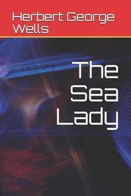 The Sea Lady by H.G. Wells