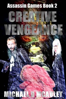 Creative Vengeance (Assassin Games Book 2) by Michael D. McAuley