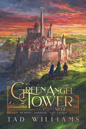 To Green Angel Tower: Siege by Tad Williams