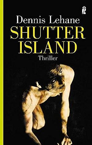Shutter Island. Aktion Eiskalte Schauer by Dennis Lehane, Dennis Lehane