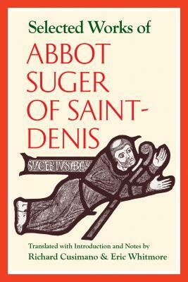 Selected Works of Abbot Suger of Saint-Denis by Suger