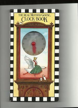 The real Mother Goose clock book by Jane Chambless-Rigie