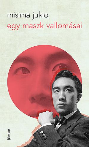 Egy maszk vallomásai by Yukio Mishima