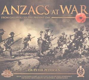 ANZACs at War: From Gallipoli to the Present Day by Peter Andreas Pedersen, Peter Pedersen