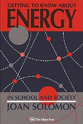 Getting To Know About Energy In School And Society by Joan Solomon