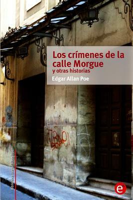 Los crímenes de la calle Morgue y otras historias by Edgar Allan Poe