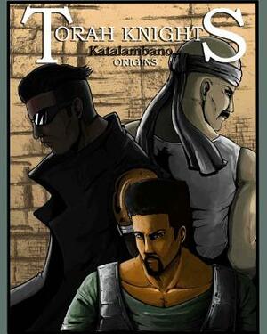 Torah Knights: Katalambano Origins by Romoulous Malachi