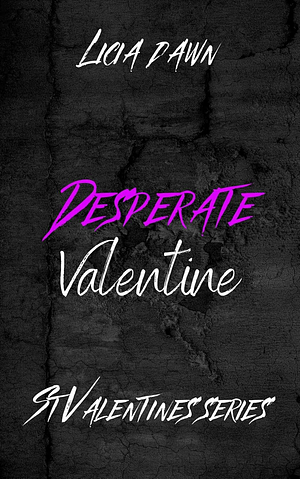 Desperate Valentine by Licia Dawn