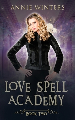 Love Spell Academy: Book 2: A Reverse Harem Academy Paranormal romance by Annie Winters