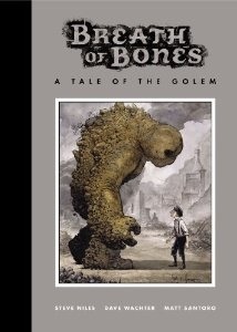 Breath of Bones: A Tale of the Golem by Matt Santoro, Steve Niles, Dave Wachter