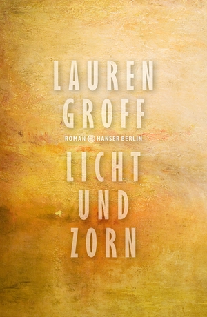 Licht und Zorn by Lauren Groff