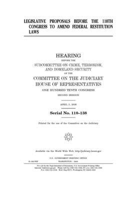 Legislative proposals before the 110th Congress to amend federal restitution laws by Committee on the Judiciary (house), United States Congress, United States House of Representatives