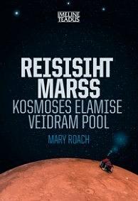 Reisisiht Marss: Kosmoses elamise veidram pool by Mary Roach