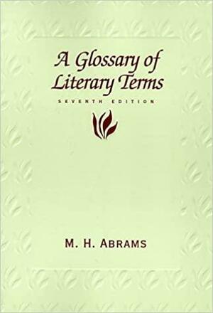 A Glossary Of Literary Terms by M.H. Abrams