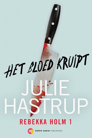 Het bloed kruipt by Julie Hastrup