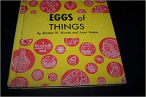 Eggs of Things by Maxine Kumin, Anne Sexton