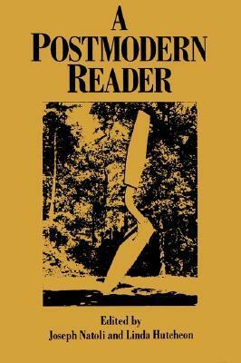 A Postmodern Reader by Joseph Natoli, Linda Hutcheon