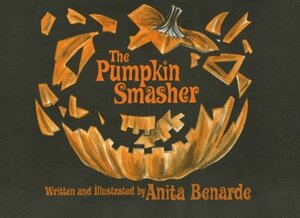 The Pumpkin Smasher by Anita Benarde