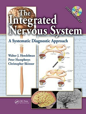 The Integrated Nervous System: A Systematic Diagnostic Approach [With DVD ROM] by Walter J. Hendelman, Peter Humphreys, Christopher R. Skinner