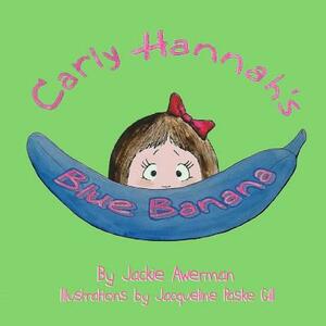 Carly Hannah's Blue Banana by Jackie Awerman