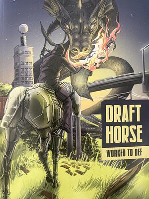 Draft Horse: Worked to Def by Nic Custer
