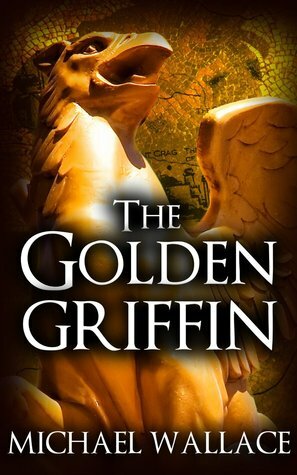 The Golden Griffin by Michael Wallace